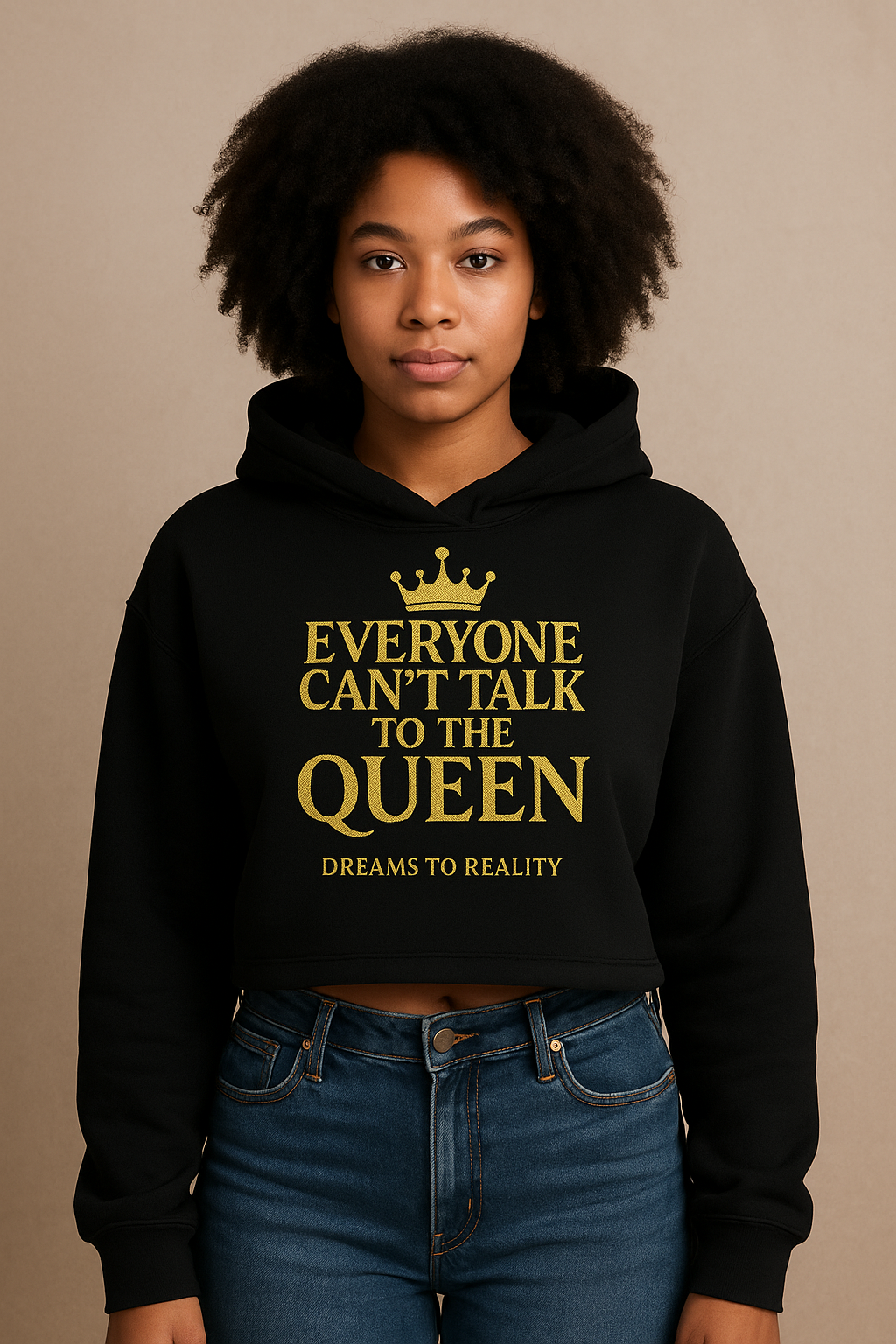 Everyone Can’t Talk to the Queen Hoodie – Powered by Dreams to Reality™